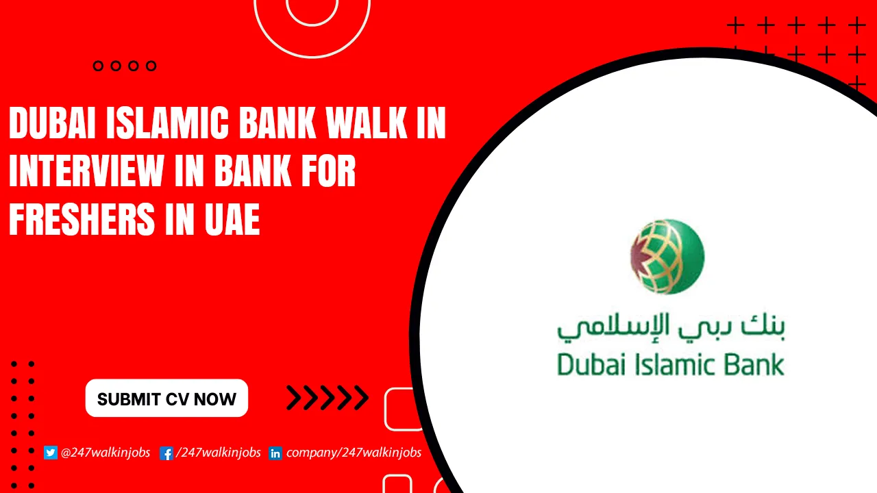 Dubai Islamic Bank Careers for Freshers Dubai Islamic Bank Walk in Interview