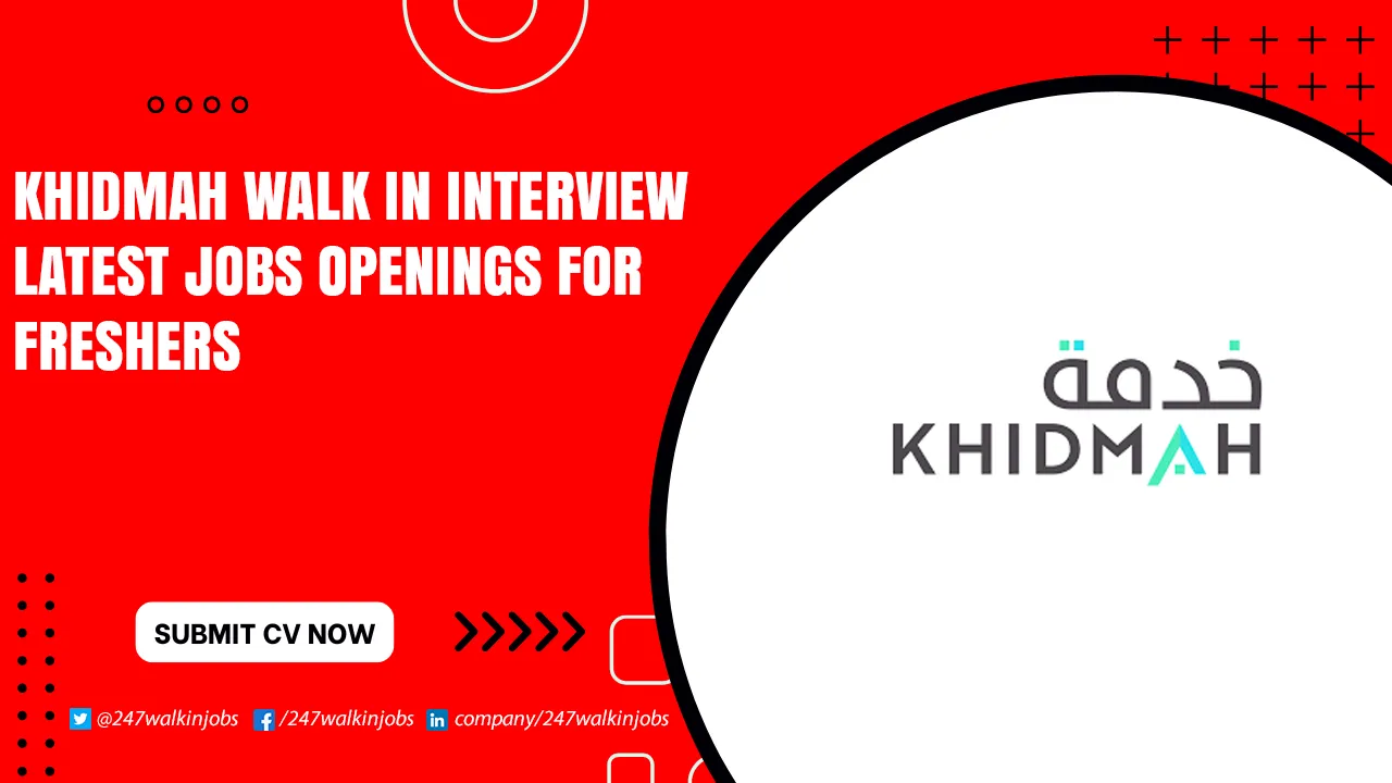 KHIDMAH Careers for Freshers KHIDMAH Walk in Interview